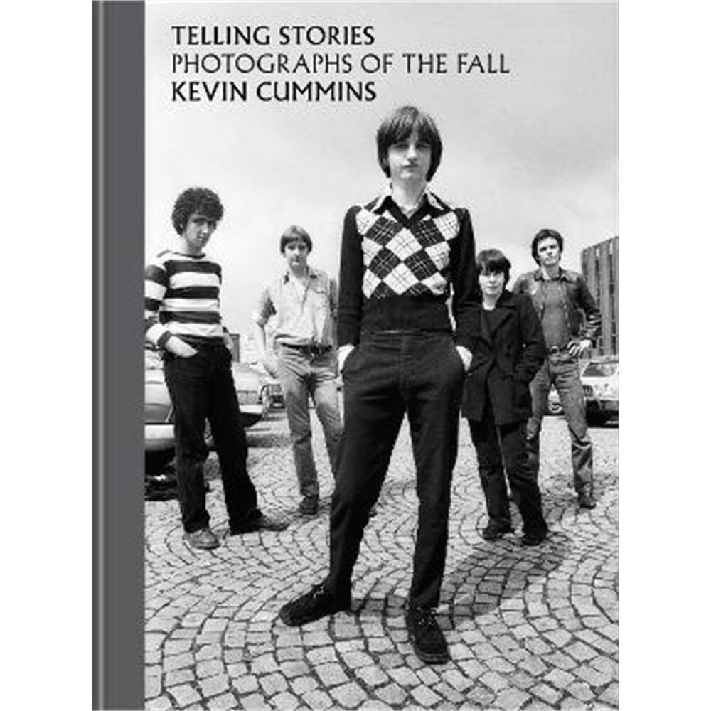 Telling Stories: Photographs of The Fall (Hardback) - Kevin Cummins
